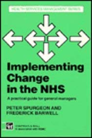 Stock image for Implementing Change in the NHS, a Practical Guide for General Managers for sale by PsychoBabel & Skoob Books