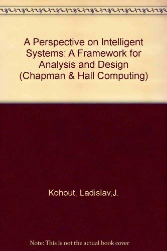 9780412379307: A Perspective on Intelligent Systems: A Framework for Analysis and Design