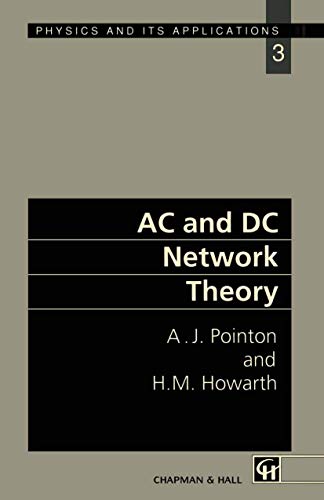 AC and DC Network Theory (Physics and Its Applications) (9780412383106) by Pointon, A.J.; Howarth