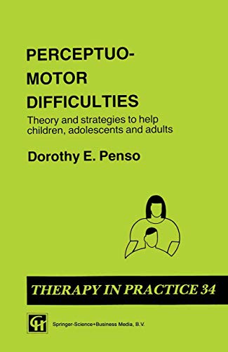 Beispielbild fr Perceptuo-motor Difficulties: Theories and Strategies to Help Children, Adolescents and Adults (Therapy in Practice): Theory and Strategies to Help . and Adults (Therapy in Practice Series) zum Verkauf von WorldofBooks