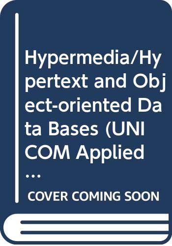 Beispielbild fr Hypermedia/Hypertext and Object-oriented Data Bases (UNICOM Applied Information Technology Series 8) zum Verkauf von NEPO UG