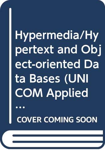9780412399701: Hypermedia/Hypertext and Object-oriented Data Bases (UNICOM Applied Information Technology Series 8)