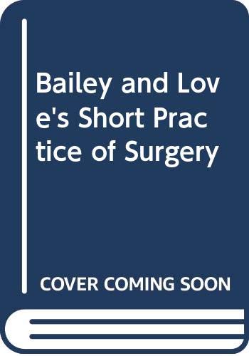 Beispielbild fr Bailey and Love's Short Practice of Surgery zum Verkauf von medimops