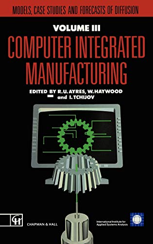 Imagen de archivo de Computer Integrated Manufacturing Vol. 3 : Models, Case Studies and Forecasts of Diffusion a la venta por Better World Books Ltd