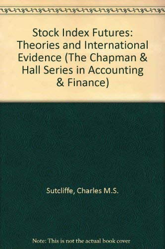 Stock Index Futures: Theories and International Evidence (The Chapman & Hall Series in Accounting and Finance) (9780412409400) by Sutcliffe, Charles M. S.