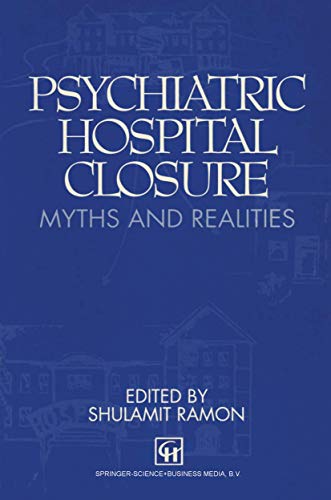 Beispielbild fr Psychiatric Hospital Closure : Myths and Realities zum Verkauf von PsychoBabel & Skoob Books