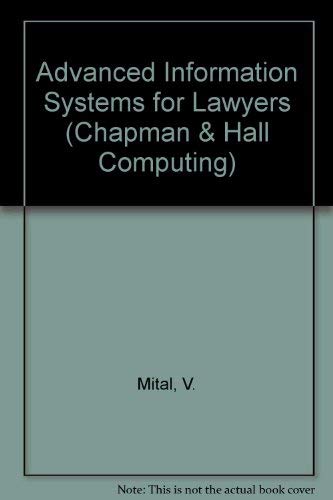 Advanced Information Systems for Lawyers (9780412432903) by Mital, V.; Johnson, L.