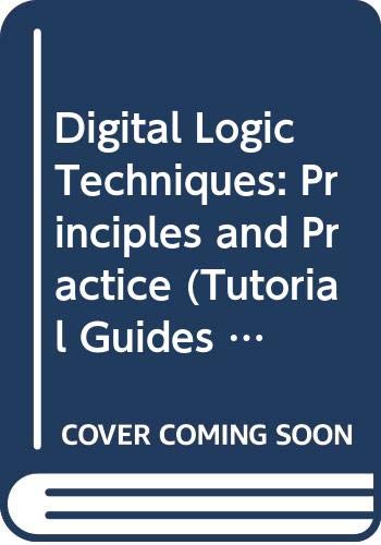 Stock image for Digital Logic Techniques: Principles and Practice (Tutorial Guides in Electronic Engineering (Closed)) for sale by AwesomeBooks