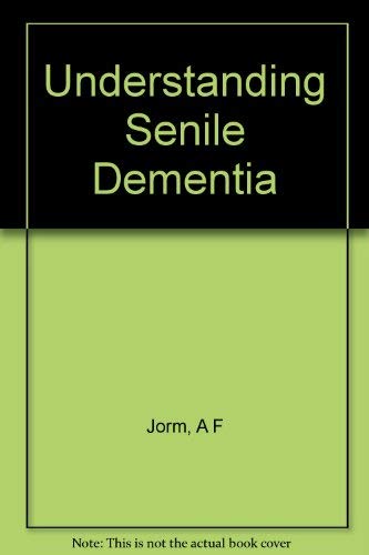 UNDERSTANDING SENILE DEMENTIA