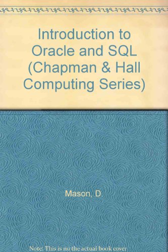 Introduction to Oracle and SQL (Chapman & Hall Computing Series) (9780412447907) by Mason, D.