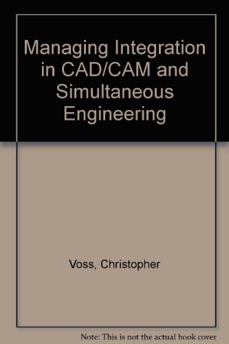 Stock image for Managing Integration in Cad/Cam and Simultaneous Engineering for sale by Books Puddle