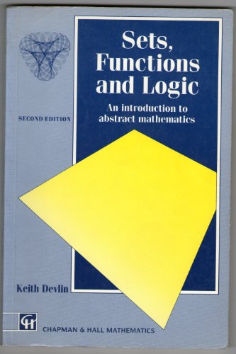 Sets, Functions, and Logic: A Foundation Course in Mathematics, Second Edition (Chapman Hall/CRC Mathematics Series) (9780412459801) by Devlin, Keith