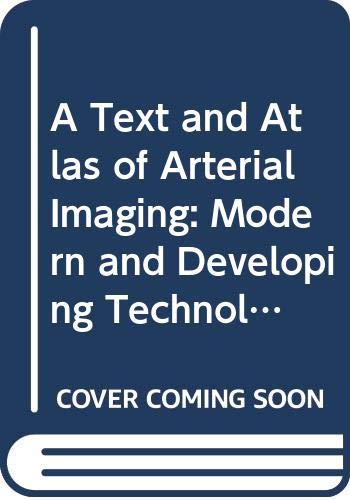 Beispielbild fr A Text and Atlas of Arterial Imaging: Modern and Developing Technology (Chapman & Hall Medical Atlas Series, 11) zum Verkauf von Buchpark