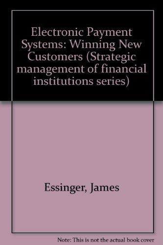 Electronic Payment Systems: Winning New Customers (9780412462900) by Essinger, James