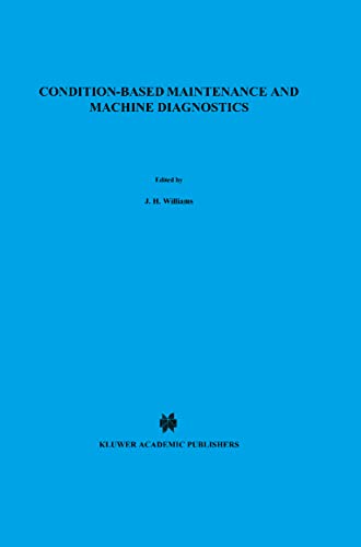 9780412465000: Condition-Based Maintenance and Machine Diagnostics