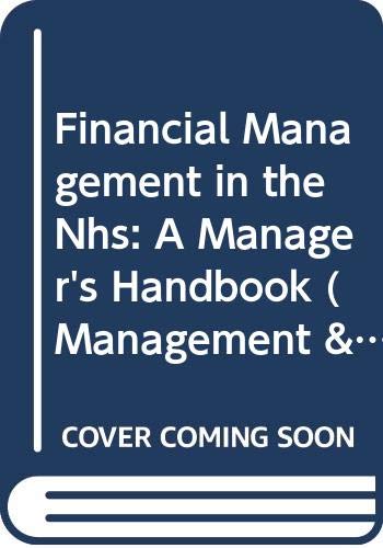 Imagen de archivo de Financial Management in the NHS: A Manager's Handbook (Management & Finance in the Public Services S.) a la venta por Goldstone Books