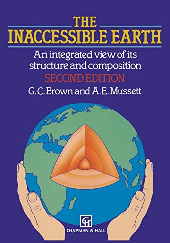 9780412481604: The Inaccessible Earth: An integrated view to its structure and composition