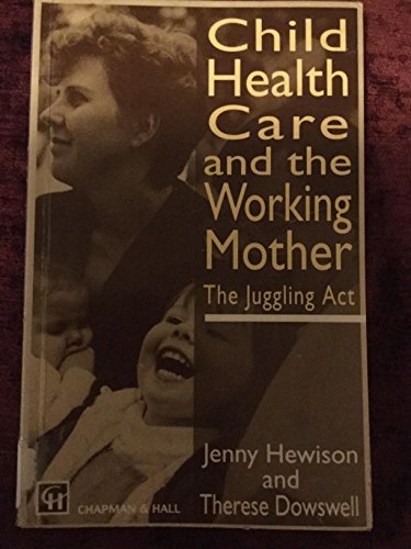 Child Health Care and the Working Mother (9780412483202) by Theresa Dowswell Jenny Hewison