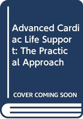 Stock image for Advanced Cardiac Life Support: The Practical Approach for sale by AwesomeBooks