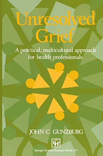 9780412490804: Unresolved Grief: A Practical, Multicultural Approach for Health Professionals