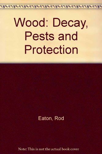 Beispielbild fr Wood: Decay, Pests and Protection zum Verkauf von David's Bookshop, Letchworth BA