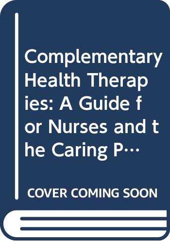 Beispielbild fr Complementary Health Therapies: A Guide for Nurses and the Caring Professions zum Verkauf von Reuseabook