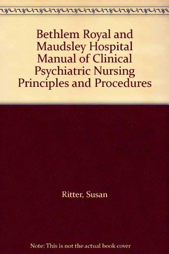 Beispielbild fr Bethlem Royal and Maudsley Hospital Manual of Clinical Psychiatric Nursing Principles and Procedures zum Verkauf von WorldofBooks