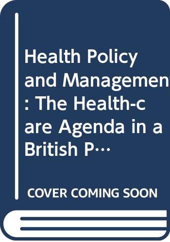 Beispielbild fr Health Policy and Management: The Health-care Agenda in a British Political Context zum Verkauf von AwesomeBooks