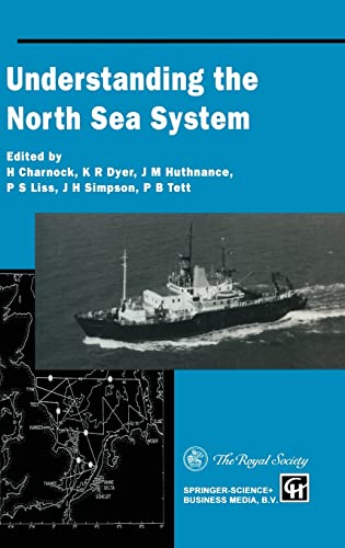 Understanding the North Sea System (9780412554803) by Charnock, H.; Dyer, K.R.; Huthnance, J.M.; Liss, P.S.; Simpson, B.H.