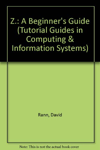 9780412556609: Z.: A Beginner's Guide: v. 2 (Tutorial Guides in Computing & Information Systems)