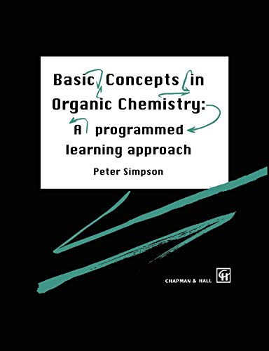 Basic Concepts in Organic Chemistry: A Programmed Learning Approach (9780412558306) by Simpson, P.