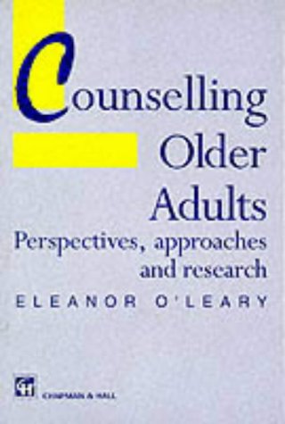 Counselling Older Adults: Perspectives, Approaches and Research (9780412561405) by Eleanor O'Leary