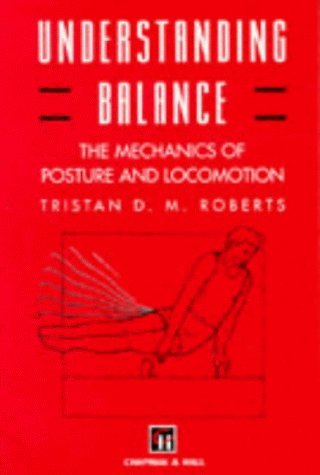 9780412601606: Understanding Balance - The Mechanics of Posture and Locomotion