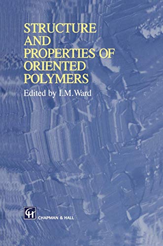 9780412608803: Structure and Properties of Oriented Polymers