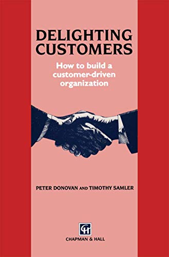 Delighting Customers : How to Win and Retain Loyal Customers