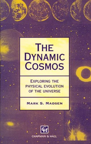 Stock image for Dynamic Cosmos: Exploring the Physical Evolution of the Universe: 11 (Chapman Hall/CRC Mathematics Series) for sale by AwesomeBooks