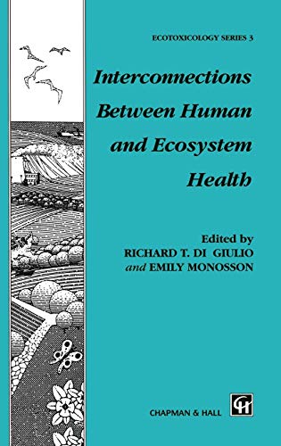 Beispielbild fr Interconnections Between Human and Ecosystem Health Di Giulio, R.T. and Monosson, E. zum Verkauf von Librairie Parrsia