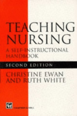 Teaching Nursing: A Self Instructional Handbook (9780412632808) by White, Ruth