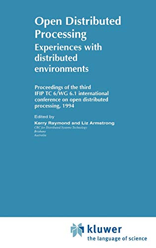 Stock image for Open Distributed Processing: Experiences with distributed environments (IFIP Advances in Information and Communication Technology) for sale by HPB-Red
