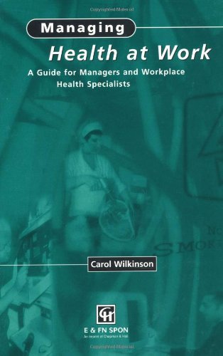 Imagen de archivo de Managing Health at Work: A Guide for Managers and Workplace Health Specialists a la venta por Zubal-Books, Since 1961