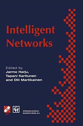 9780412717307: Intelligent Networks: Proceedings of the Ifip Tc6 Workshop - 3rd Summer School on Telecommunications, Lappeenranta University of Technology, Finland, ... IFIP workshop on intelligent networks 1994