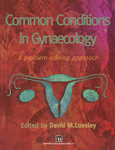 Common Conditions in Gynaecology: A Problem Solving Approach (Hodder Arnold Publication)