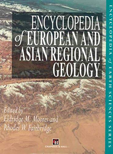 9780412740404: Encyclopedia of European and Asian Regional Geology (Encyclopedia of Earth Sciences Series)
