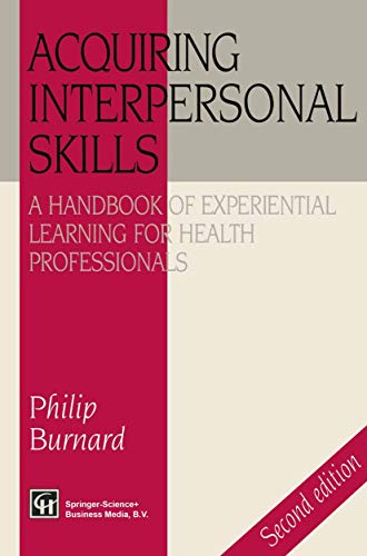 Stock image for Acquiring Interpersonal Skills: A Handbook Of Experiential Learning For Health Professionals for sale by Bahamut Media