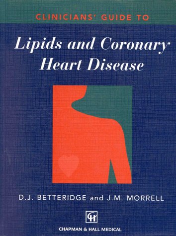 Clinicians' Guide To Lipids And Coronary Heart Disease (Clinicians' Guides)