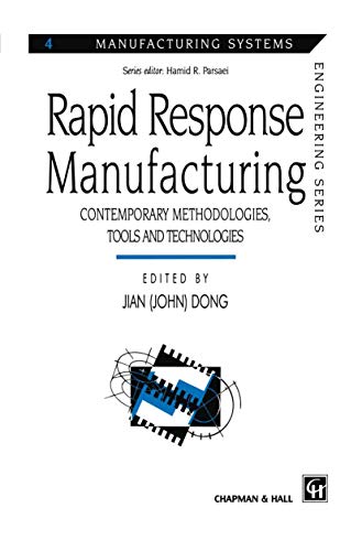 9780412780103: Rapid Response Manufacturing: Contemporary methodologies, tools and technologies (Manufacturing Systems Engineering Series, 4)