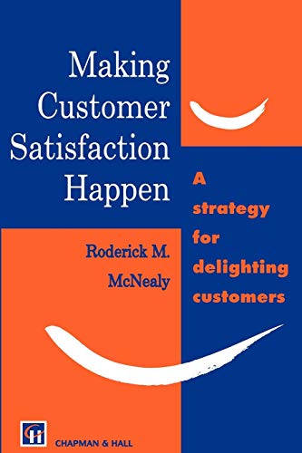 Imagen de archivo de Making Customer Satisfaction Happen: A Strategy for Delighting Customers a la venta por Collectorsemall