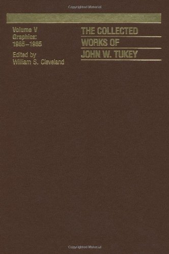 The Collected Works of John W. Tukey: Graphics 1965-1985, Volume V (Statistics/probability Series) - William S. Cleveland