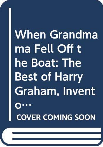 Beispielbild fr When Grandmama Fell Off the Boat: The Best of Harry Graham Inventor of Ruthless Rhymes (Methuen Humour Classics) zum Verkauf von ThriftBooks-Atlanta