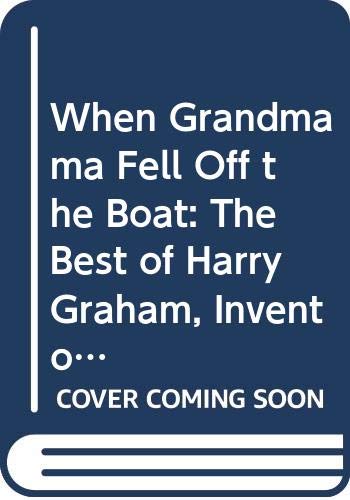 Stock image for When Grandmama Fell Off the Boat: The Best of Harry Graham, Inventor of Ruthless Rhymes (Methuen humour classics) for sale by AwesomeBooks